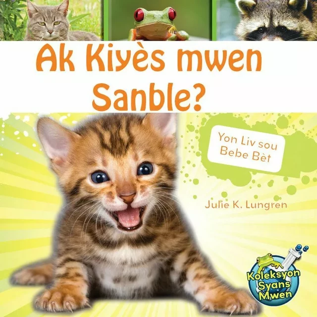 Ak Kiyès mwen Sanble? / Who do I look Like? Yon Liv sou Bebe Bèt - Julie K. Lundgren - Educa Vision Inc.