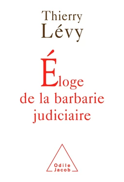 Éloge de la barbarie judiciaire