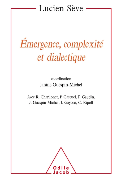 Émergence, complexité et dialectique - Lucien Sève, Janine Guespin-Michel - Odile Jacob