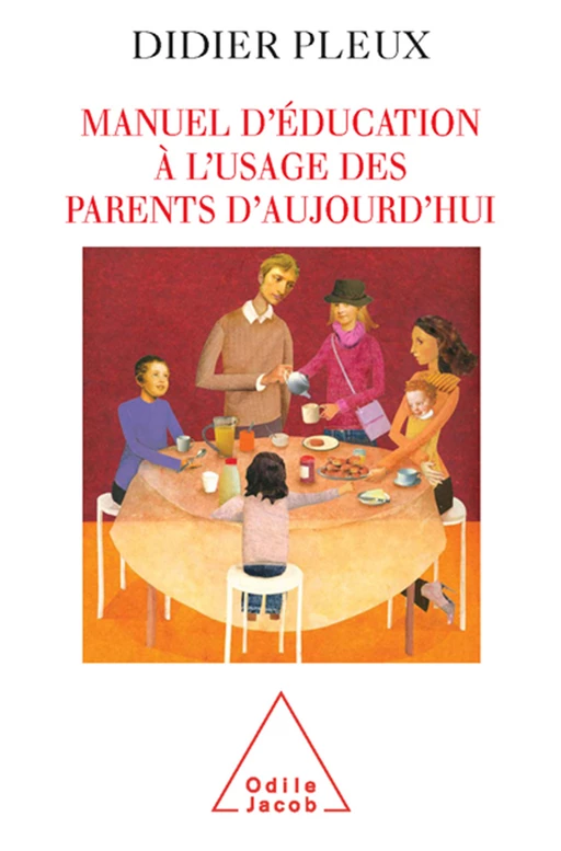 Manuel d'éducation à l'usage des parents d'aujourd'hui - Didier Pleux - Odile Jacob