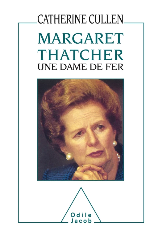 Margaret Thatcher : une dame de fer - Catherine Cullen - Odile Jacob