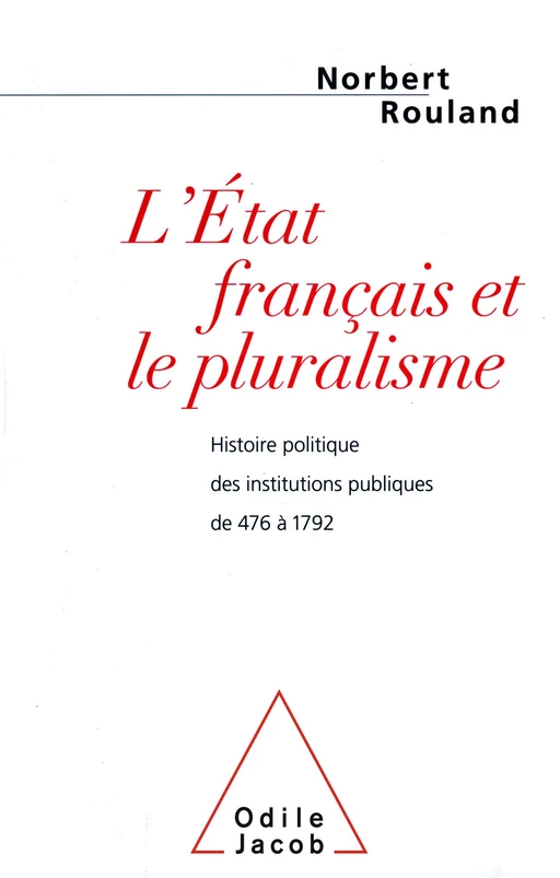 L' État français et le pluralisme - Norbert Rouland - Odile Jacob