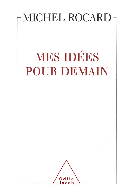 Mes idées pour demain - Michel Rocard - Odile Jacob