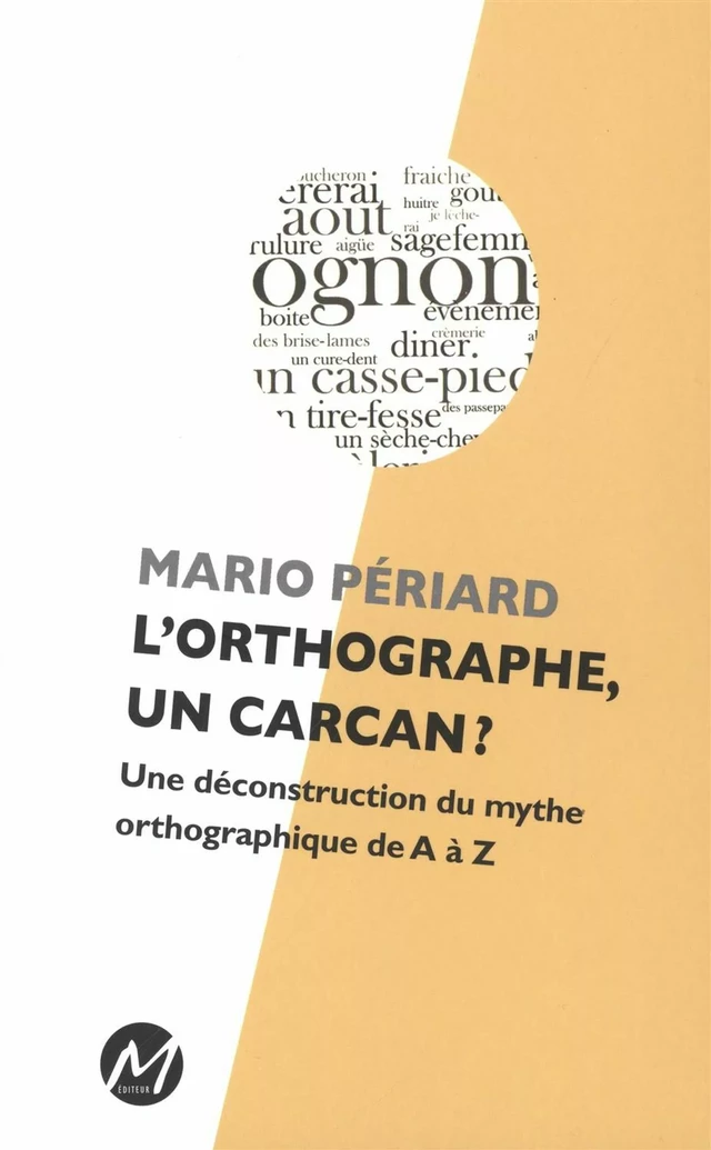 L'orthographe, un carcan ? -  Mario Périard - M EDITEUR