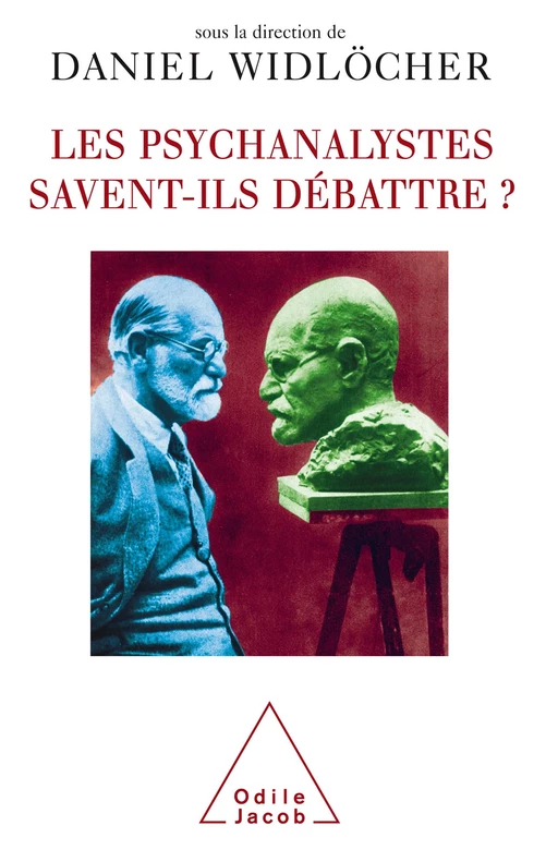 Les psychanalystes savent-ils débattre ? - Daniel Widlöcher - Odile Jacob