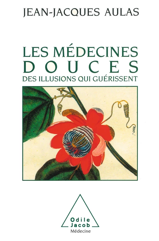 Les Médecines douces - Jean-Jacques Aulas - Odile Jacob