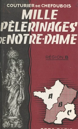 Mille pèlerinages de Notre-Dame : région B