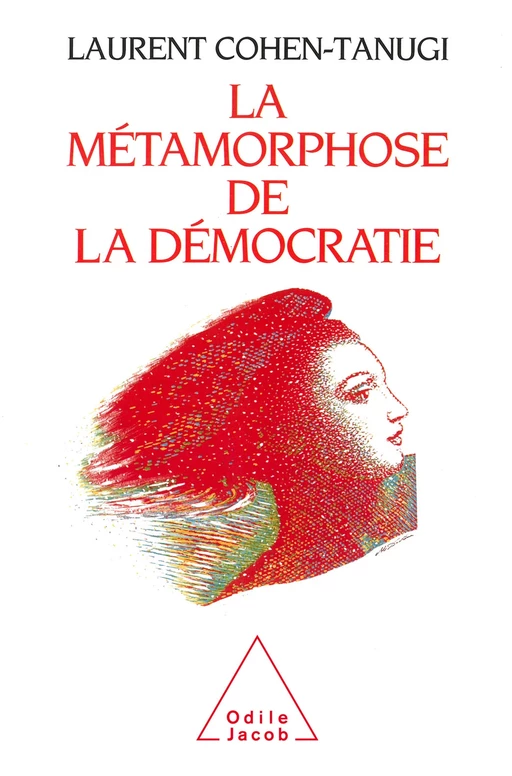 La Métamorphose de la démocratie - Laurent Cohen-Tanugi - Odile Jacob