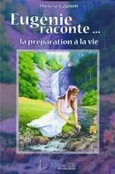 Eugénie raconte... la préparation à la vie -  Thérèse Gagnon - ÉDITIONS NKS, LE VENT DANS LES VOILES