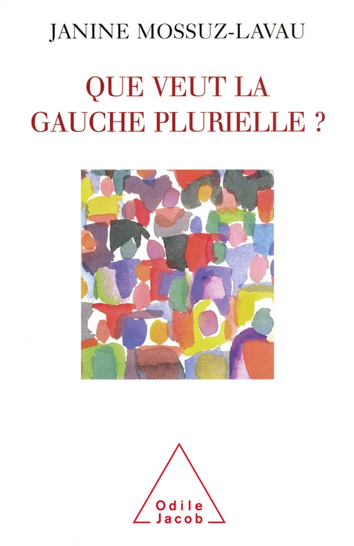 Que veut la gauche plurielle ? - Janine Mossuz-Lavau - Odile Jacob