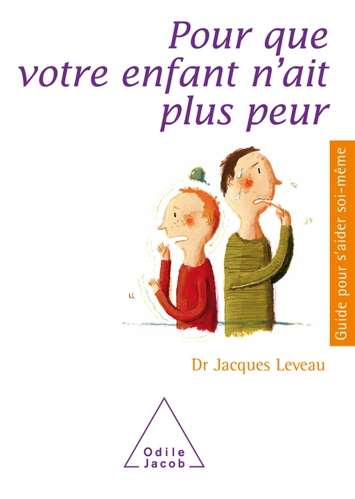 Pour que votre enfant n'ait plus peur - Jacques Leveau - Odile Jacob