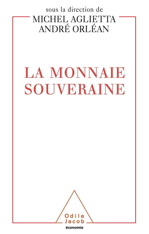 La Monnaie souveraine - Michel Aglietta, André Orléan - Odile Jacob