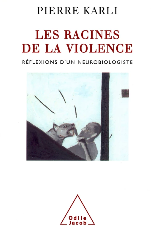 Les Racines de la violence - Pierre Karli - Odile Jacob