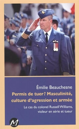 Permis de tuer ? Masculinité, culture d'agression et armée