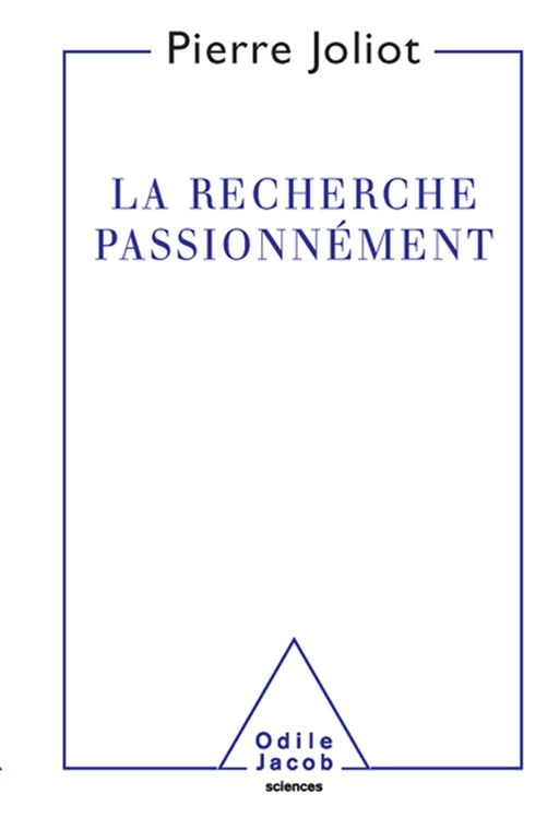 La Recherche passionnément - Pierre Joliot - Odile Jacob