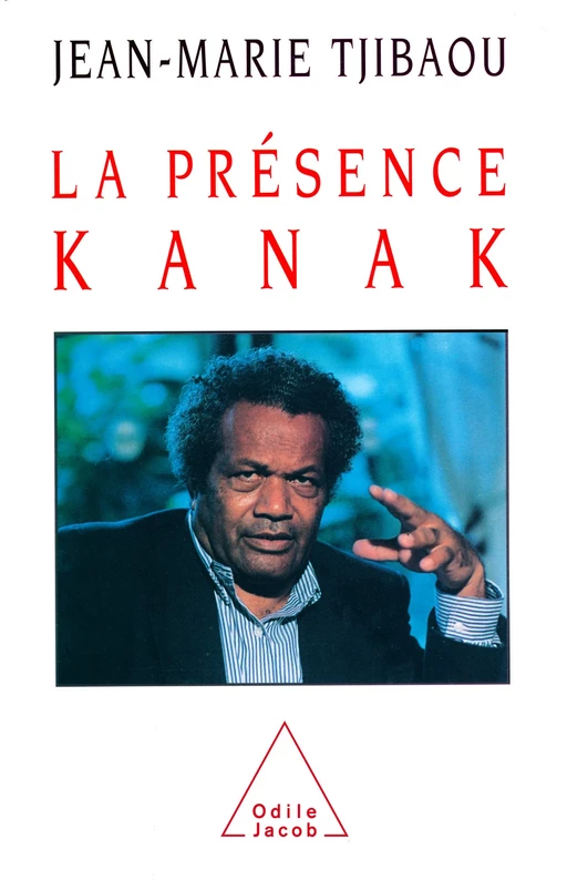 La Présence kanak - Jean-Marie Tjibaou - Odile Jacob