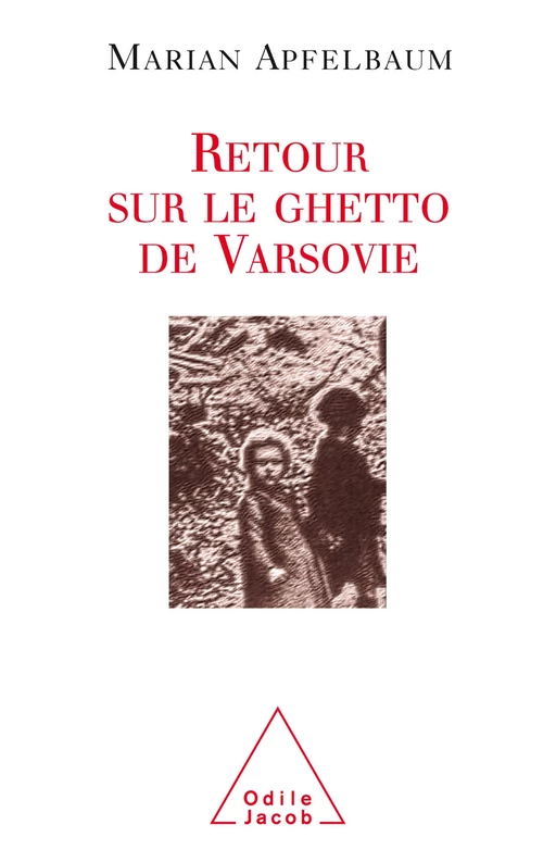 Retour sur le ghetto de Varsovie - Marian Apfelbaum - Odile Jacob