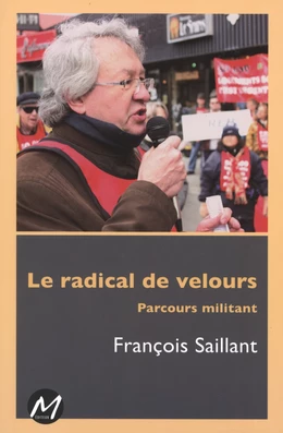 Le radical de velours  : Parcours militant