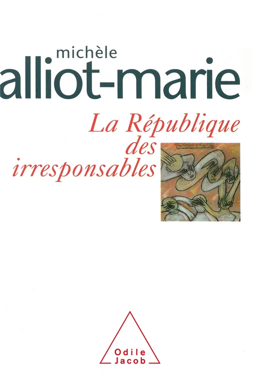 La République des irresponsables - Michèle Alliot-Marie - Odile Jacob