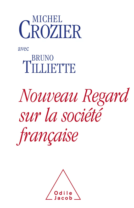 Nouveau regard sur la société française - Michel Crozier, Bruno Tilliette - Odile Jacob