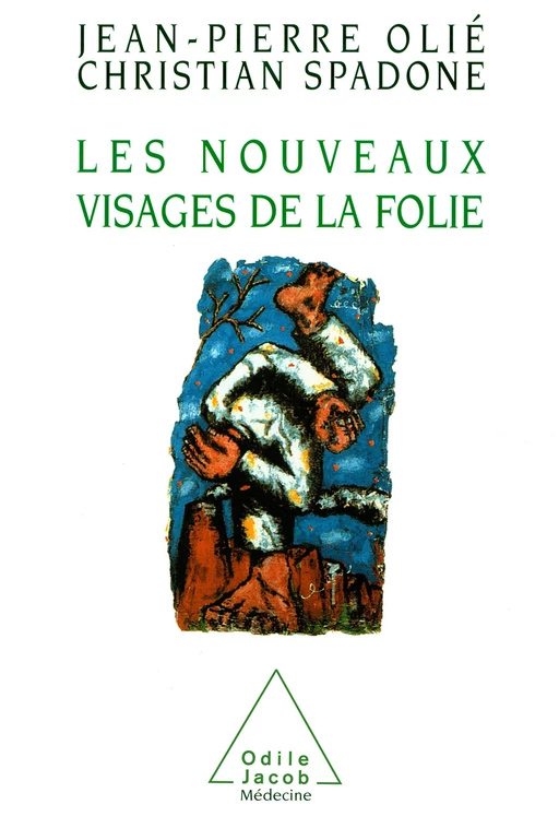 Les Nouveaux Visages de la folie - Jean-Pierre Olié, Christian Spadone - Odile Jacob