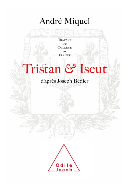 Tristan et Iseut - André Miquel - Odile Jacob