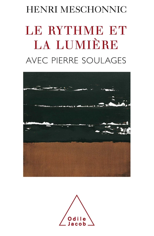 Le Rythme et la Lumière - Henri Meschonnic, Pierre Soulages - Odile Jacob