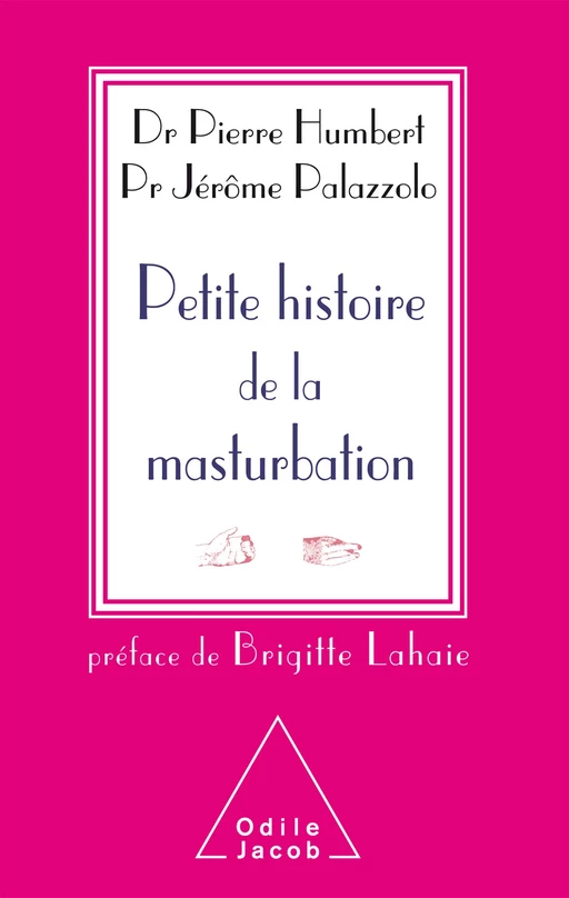 Petite histoire de la masturbation - Pierre Humbert, Jérôme Palazzolo - Odile Jacob