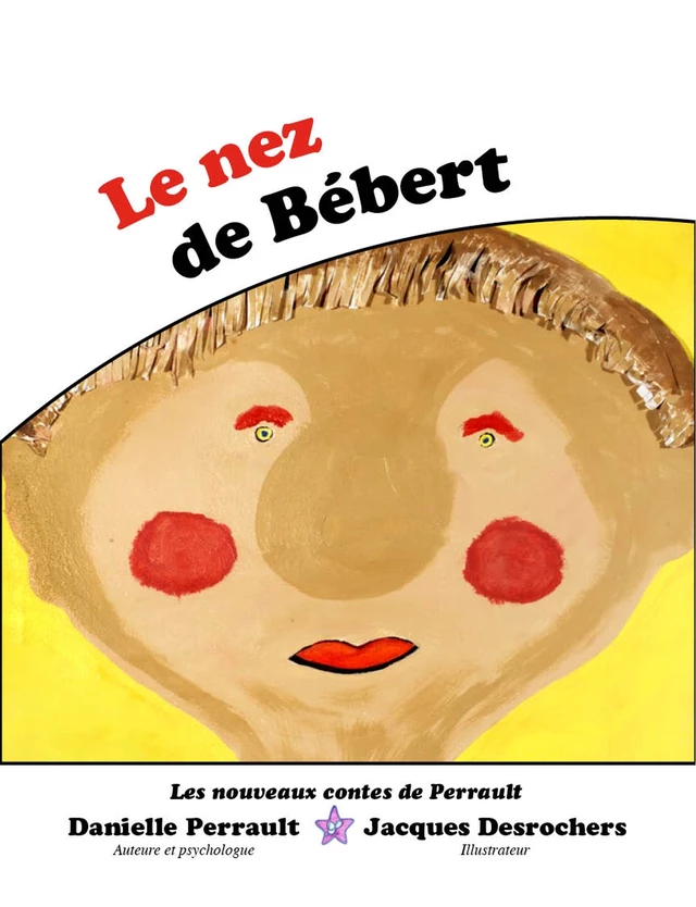 Le Nez de Bébert -  Danielle Perrault - LES NOUVEAUX CONTES DE PERRAULT