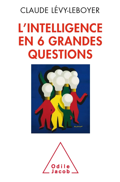 L' intelligence en six grandes questions - Claude Lévy-Leboyer - Odile Jacob