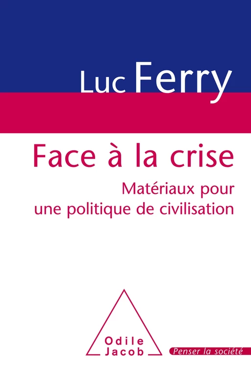 Face à la crise - Luc Ferry - Odile Jacob