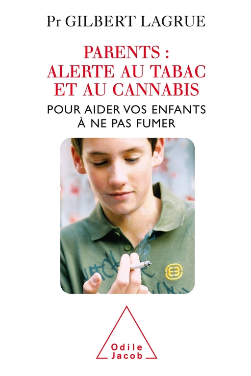 Parents : Alerte au tabac et au cannabis - Gilbert Lagrue - Odile Jacob