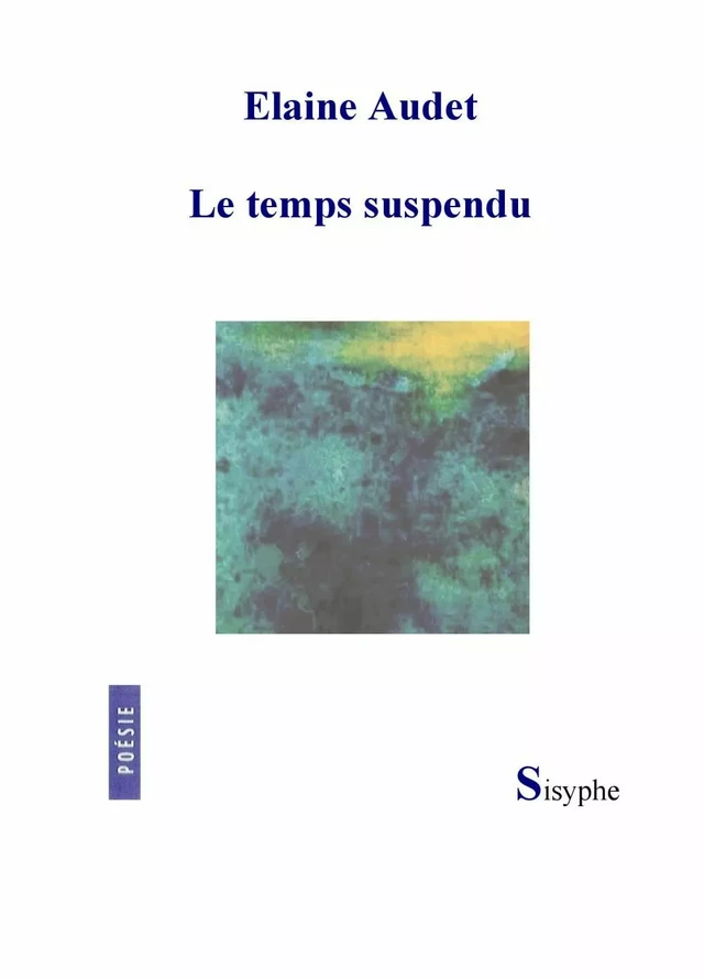 Le temps suspendu - Elaine Audet - Les éditions Sisyphe