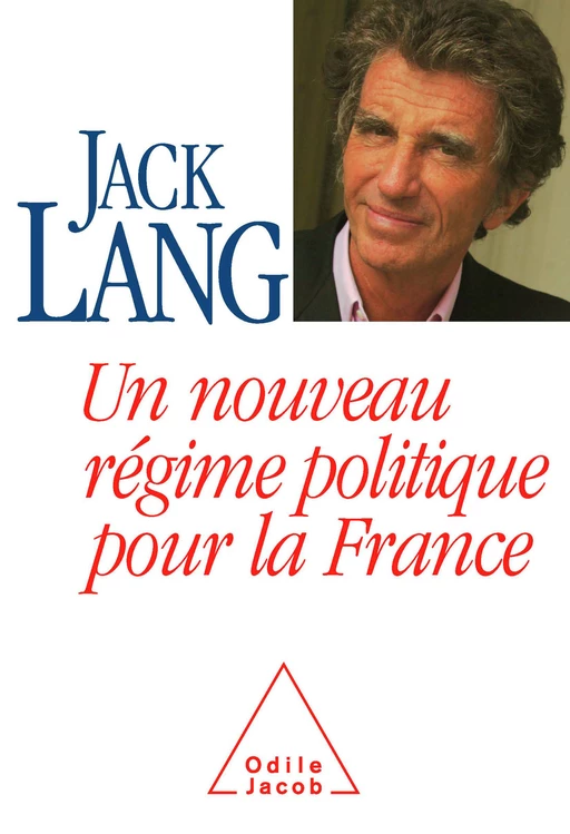 Un nouveau régime politique pour la France - Jack Lang - Odile Jacob