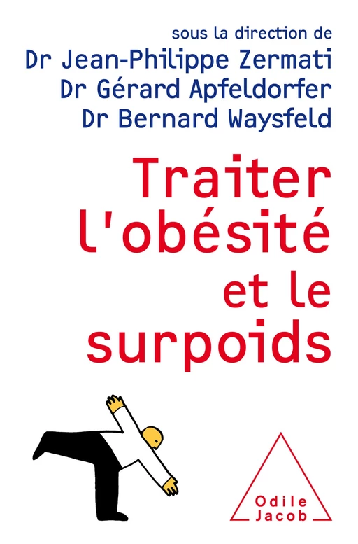 Traiter l’obésité et le surpoids - Jean-Philippe Zermati, Gérard Apfeldorfer, Bernard Waysfeld - Odile Jacob