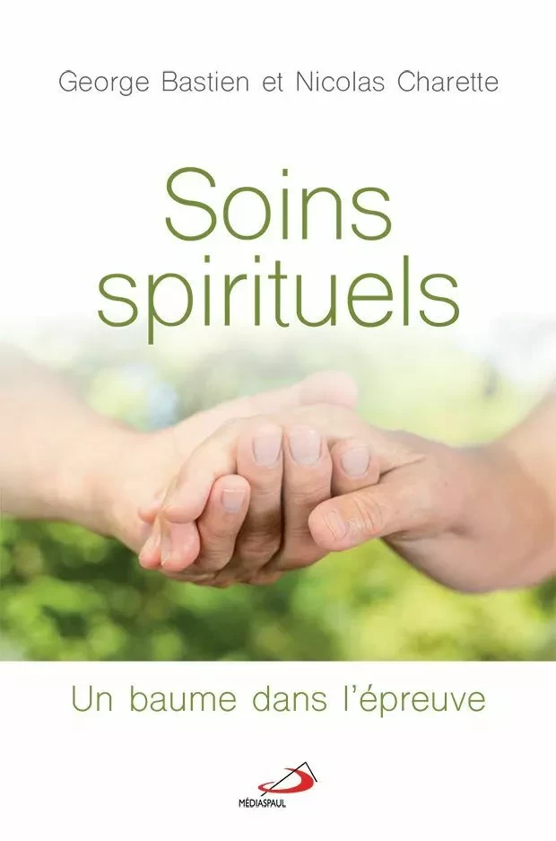 Soins spirituels - Georges Bastien, Nicolas Charette - Médiaspaul