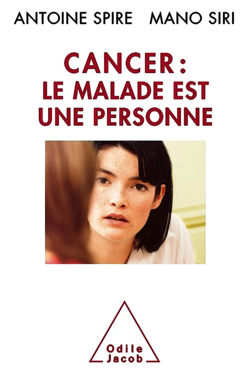 Cancer : le malade est une personne - Antoine Spire, Mano Siri - Odile Jacob