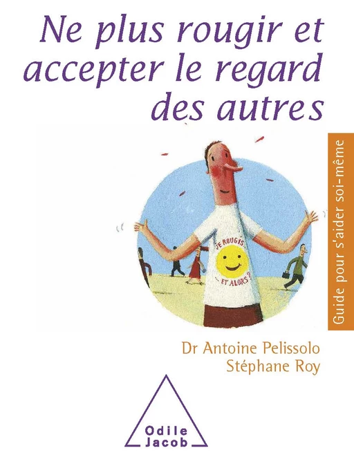 Ne plus rougir et accepter le regard des autres - Antoine Pelissolo, Stéphane Roy - Odile Jacob