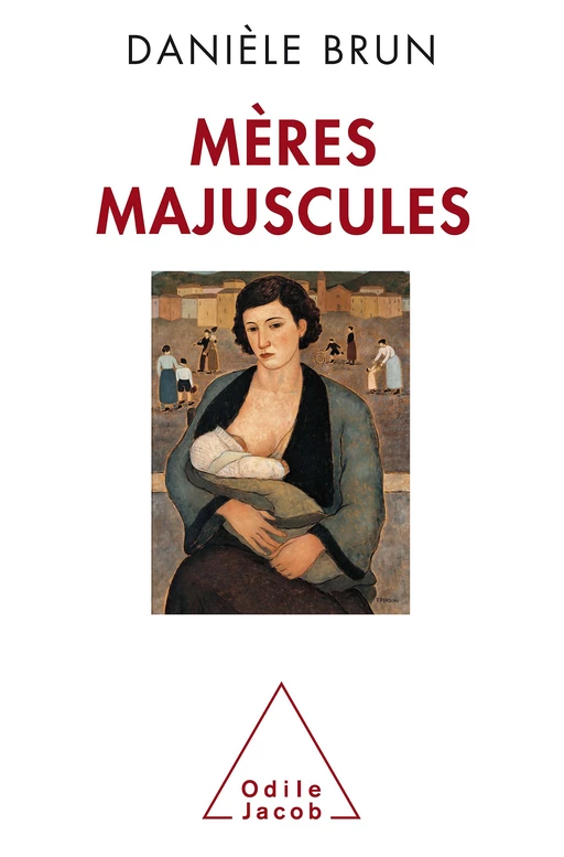 Mères majuscules - Danièle Brun - Odile Jacob