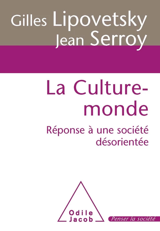 La Culture-monde - Gilles Lipovetsky, Jean Serroy - Odile Jacob