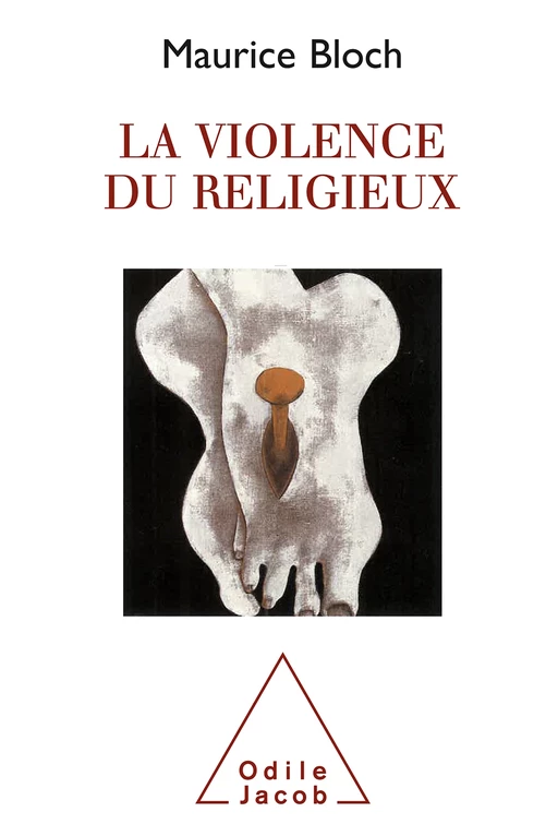 La Violence du religieux - Maurice Bloch - Odile Jacob