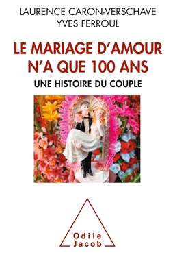 Le  Mariage d’amour n’a que 100 ans