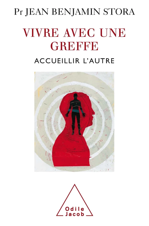 Vivre avec une greffe - Jean Benjamin Stora - Odile Jacob