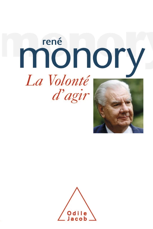 La Volonté d'agir - René Monory - Odile Jacob