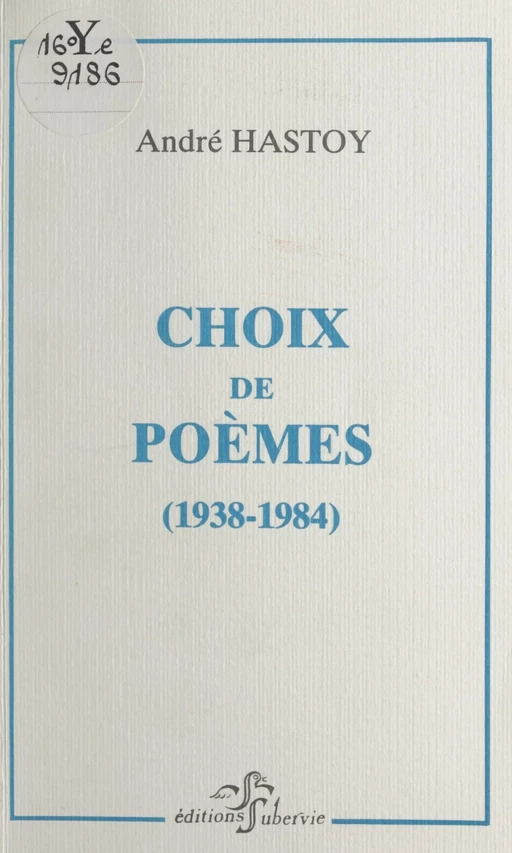 Choix de poèmes (1938-1984) - André Hastoy - FeniXX réédition numérique