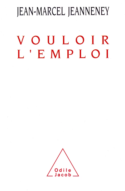 Vouloir l'emploi - Jean-Marcel Jeanneney - Odile Jacob