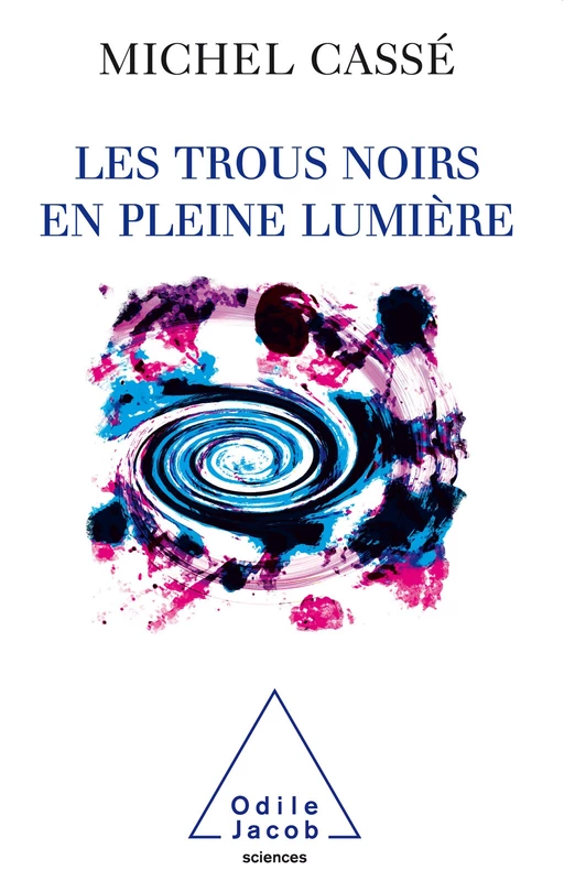 Les Trous noirs en pleine lumière - Michel Cassé - Odile Jacob