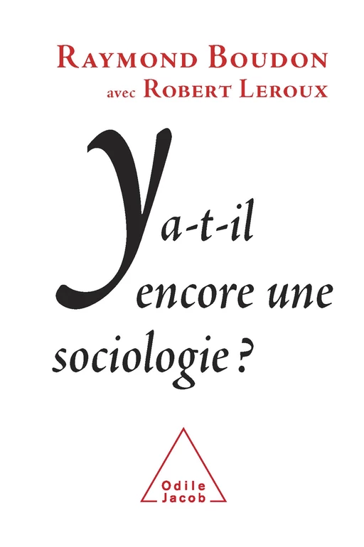 Y a-t-il encore une sociologie ? - Raymond Boudon, Robert Leroux - Odile Jacob