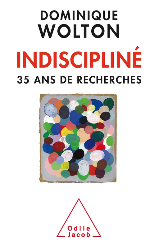 Indiscipliné - Dominique Wolton - Odile Jacob