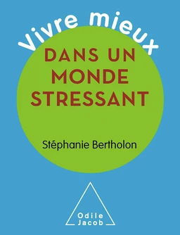 Vivre mieux dans un monde stressant